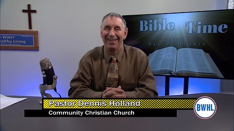 Bible Time with Pastor Dennis Holland – Why Believe in Jesus