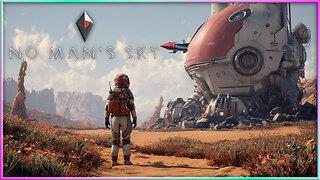 No Man's Sky - I'm Retired! This Weekend was a DreamHack!