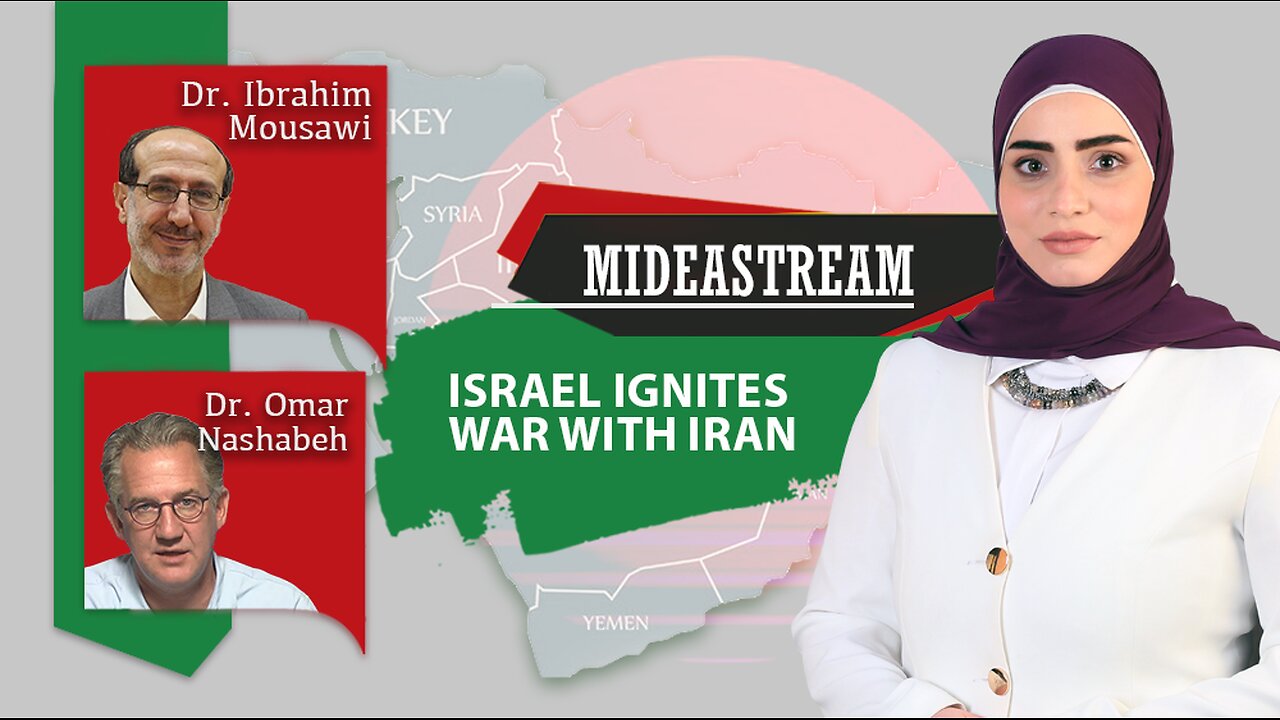 Mideastream: Israel ignites war with Iran