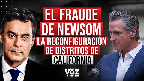 El fraude de Newsom en la reconfiguración de distritos de California