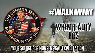 The Common Sense and Random Shit, Show (Walking Away)
