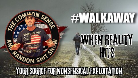 The Common Sense and Random Shit, Show (Walking Away)