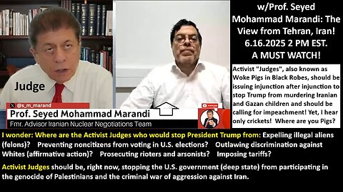 Judge w/Prof. Seyed Mohammad Marandi: The View from Tehran, Iran! 6.16.2025 2 PM EST. A MUST WATCH!