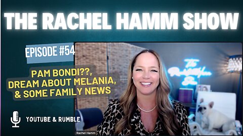 Episode #54 Pam Bondi?? Dream About Melania, & Some Family News
