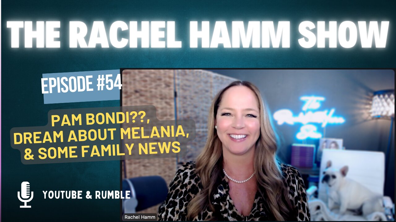 Episode #54 Pam Bondi?? Dream About Melania, & Some Family News