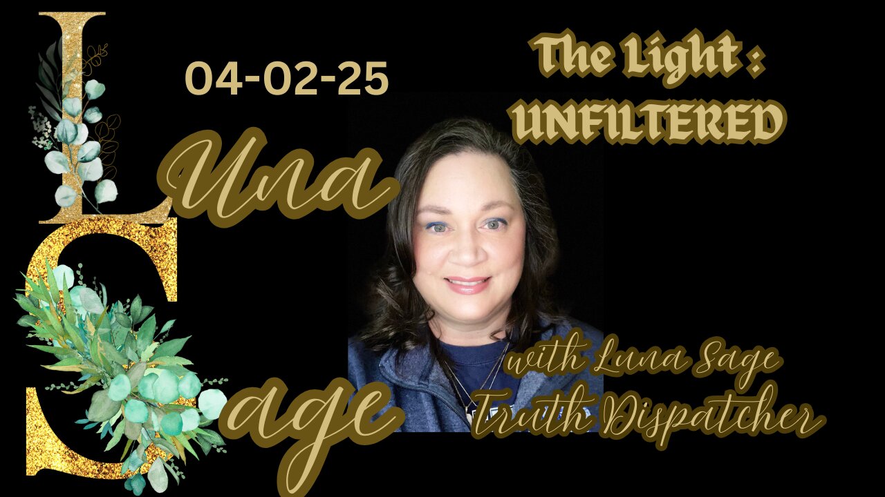 Luna Sage : Truth Dispatcher Wed 4/2/25 * Liberation Day*