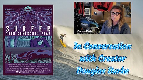 In Conversation With Independent Filmmaker Douglas Burke Creator of Surfer: Teen Confronts Fear