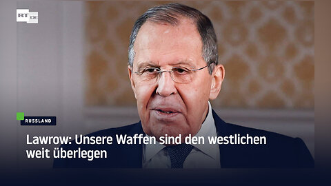 Lawrow: Unsere Waffen sind den westlichen weit überlegen