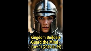 Kingdom Builders Guard the Mind - Part 01 (2025-10-29)