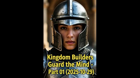 Kingdom Builders Guard the Mind - Part 01 (2025-10-29)