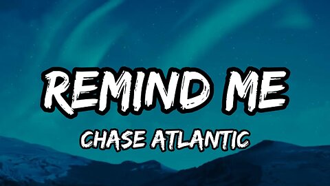 Chase Atlantic - REMIND ME (Lyrics)