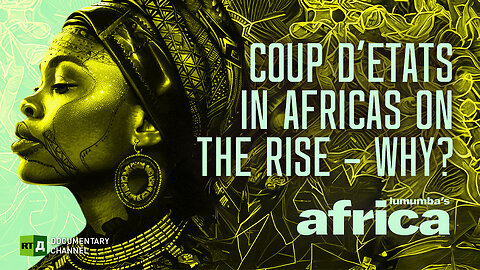 Lumumba's Africa. Coup D'Etats in Africa on the Rise – Why? Episode 65 | RT Documentary