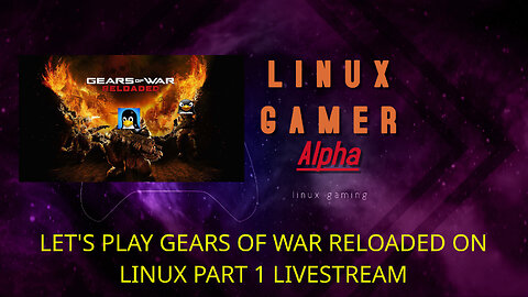 LET'S PLAY GEARS OF WAR RELOADED ON LINUX PART 1 LIVESTREAM