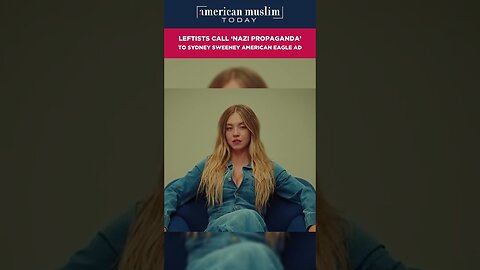 Leftists call Nazi Propaganda to Sydney Sweeney American Eagle AD.