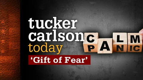 "Gift of Fear"| Tucker Carlson Today