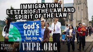 18 Jun 25, The Terry & Jesse Show: Immigration: Letter of the Law and Spirit of the Law