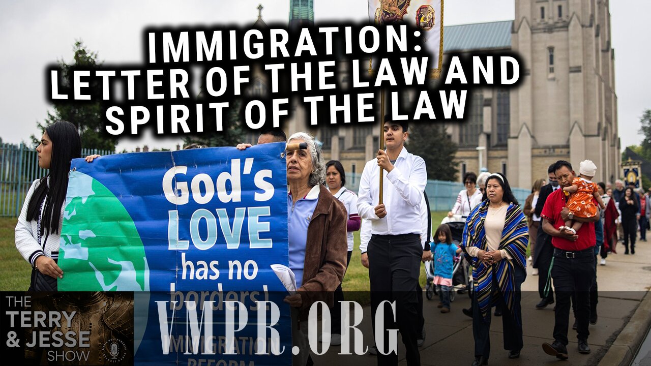 18 Jun 25, The Terry & Jesse Show: Immigration: Letter of the Law and Spirit of the Law