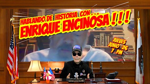 HABLANDO DE HISTORIA CON ENRIQUE ENCINOSA - 06. 26. 2025 - 7 PM