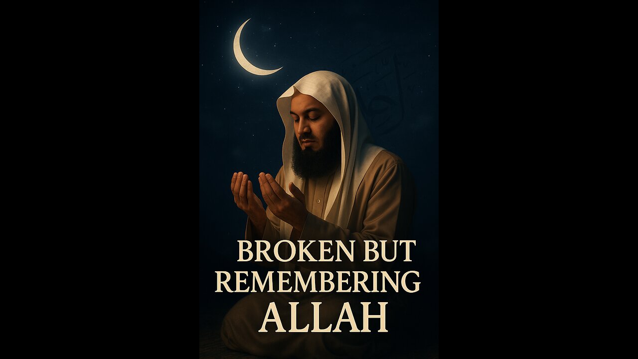 "Broken But Remembering Allah: Healing Through Dhikr"