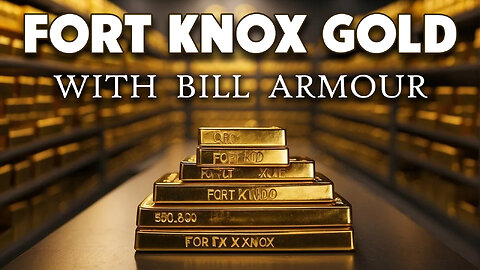 Fort Knox Gold with Bill Armour 08/28/2025