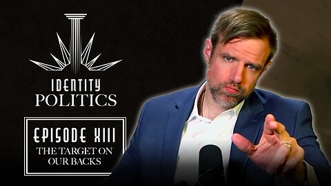 Identity Politics (Ep. 13): The Target On Our Backs (w/ Greg Johnson)