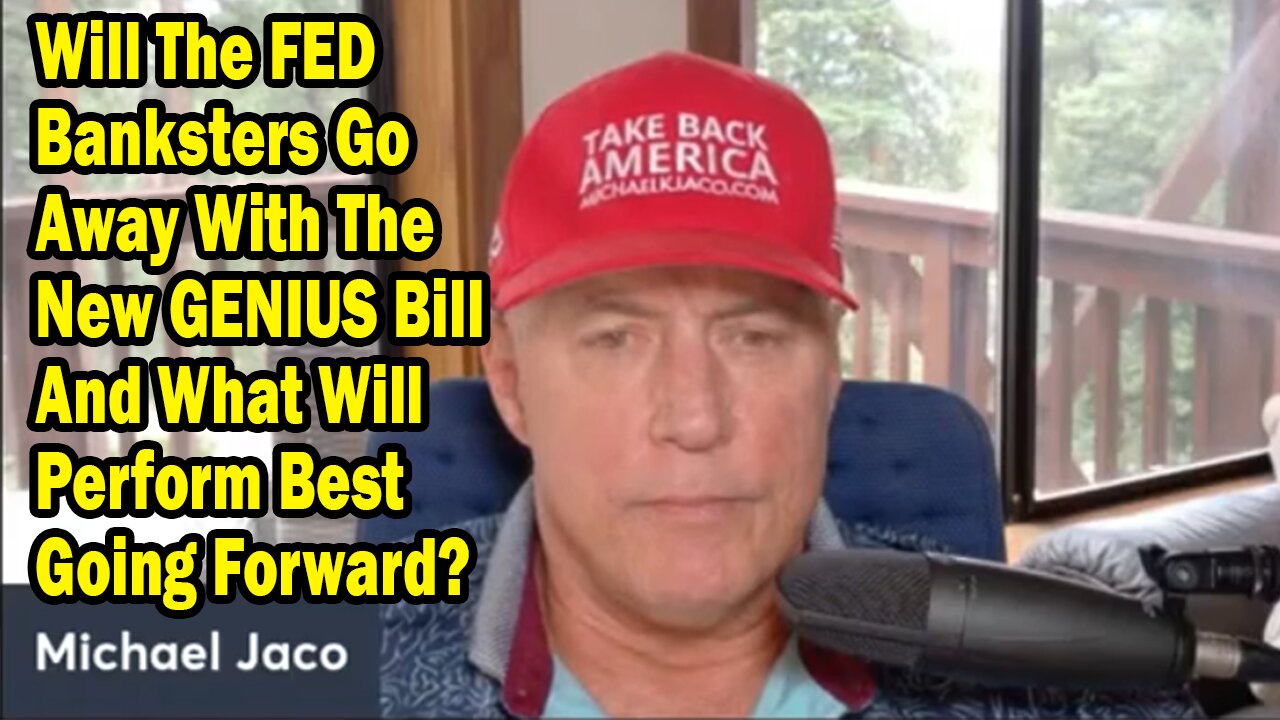 Michael Jaco Update July 23: "Will The FED Banksters Go Away With The New GENIUS Bill"