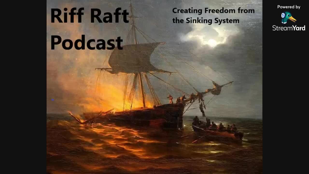 Riff Raft Podcast - Building our Freedom from the Sinking Government Systems
