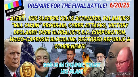 6/20/25 - ALERT🚨: ISIS SLEEPER CELLS ACTIVATER, PALANTIR'S "KILL CHAIN" PROGRAM, CYBER ATTACKS, VICTORY DECLARED OVER GLOBALISTS D.C. CORPORATION, HOMO-CAPENSIS BLOODLINE & OTHER NEWS..