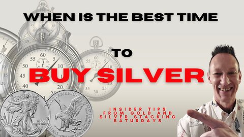 When is The Best Time To Buy Silver | Insider Tips from Gold and Silver Stacking Saturdays