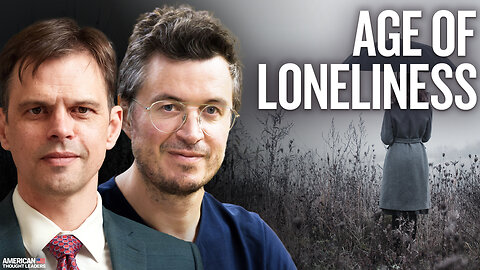 Mattias Desmet and Aaron Kheriaty Talk about Why So Many Suffer from Profound Loneliness