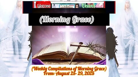 (Weekly Compilations of Morning Grace) from August 25,to 29, 2025.