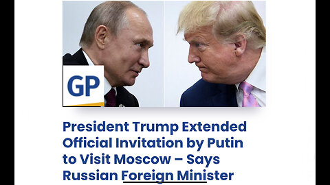 Trump Extended Invitation by Putin to Visit Moscow – Says Russian Foreign Minister Sergey Lavrov