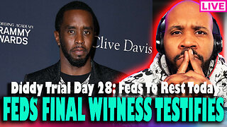 DIDDY TRIAL LIVE! Feds FINAL WITNESS Testifies! Gov't To Rest Today Diddy Trial Day 28