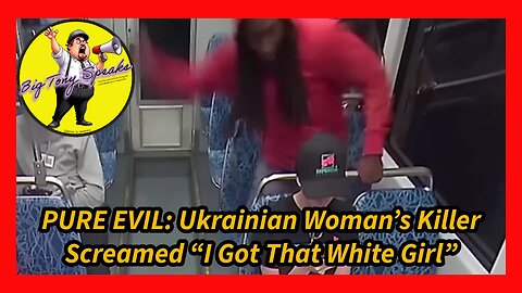 Episode 136 : PURE EVIL: Ukrainian Woman’s Killer Screamed “I Got That White Girl”