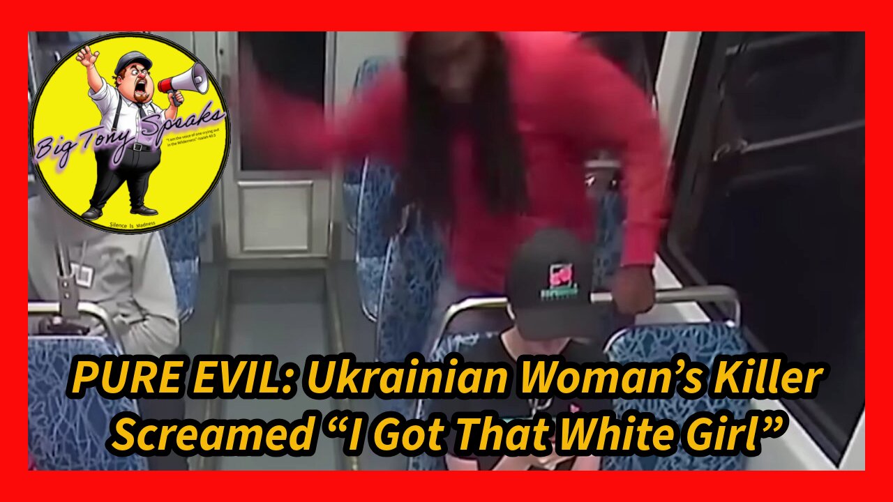 Episode 136 : PURE EVIL: Ukrainian Woman’s Killer Screamed “I Got That White Girl”