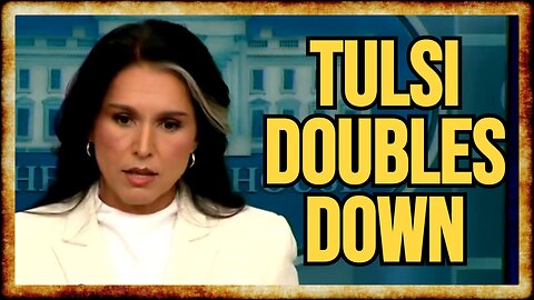 Tulsi Drops MORE RUSSIAGATE Files, DOUBLES DOWN on TREASON Allegation