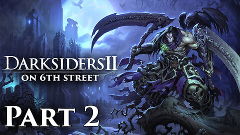 Metal is the Only Way I Know To Be | Darksiders II Part 2