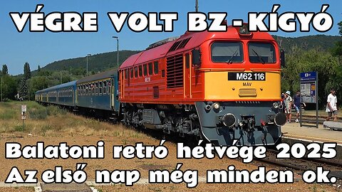 2025.07.05. -06. Balatoni retró hétvége, avagy vasúthajkurászás az északi parton 32 fokban (1.nap)