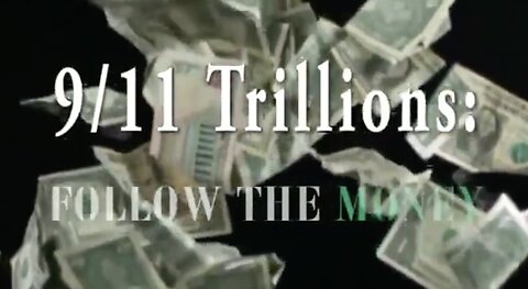 9/11 Trillions: Follow the Money
