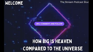 How Big Is Heaven Compared to the Universe.