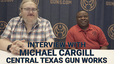 Interview with Michael Cargill of Texas Central Gun Works