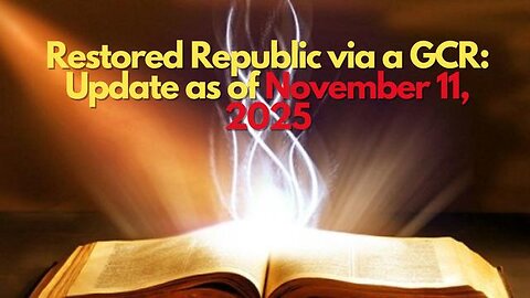 Restored Republic via a GCR Update as of November 11, 2025