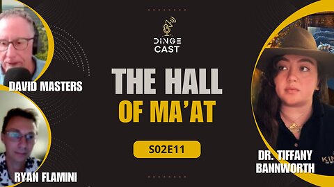 The Hall of Ma'at | with Dr. Tiffany Bannworth & David Masters | DingeCast