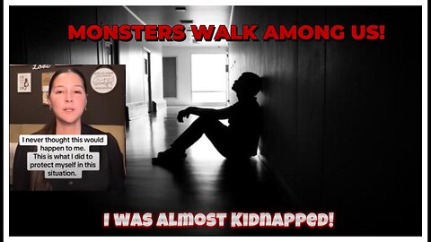 I ALMOST GOT KIDNAPPED!