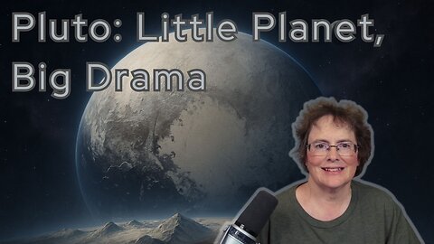 74 - Pluto: Little Planet, Big Drama