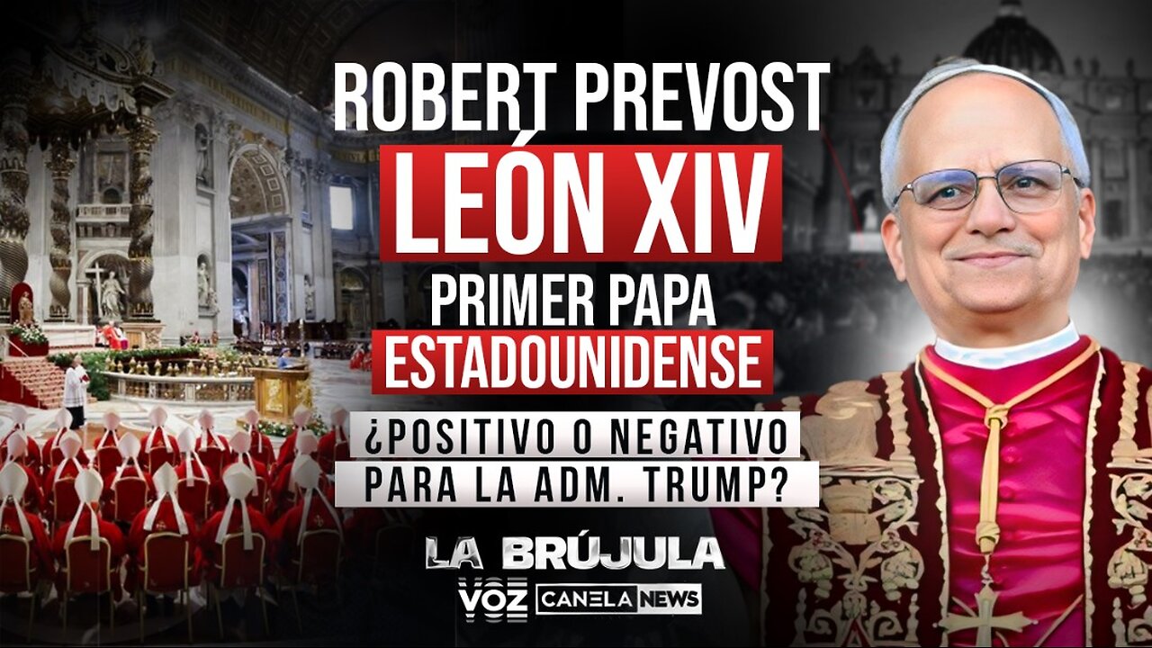 Robert Prevost - León XIV - Primer papa estadounidense: ¿positivo o negativo para la adm. Trump?
