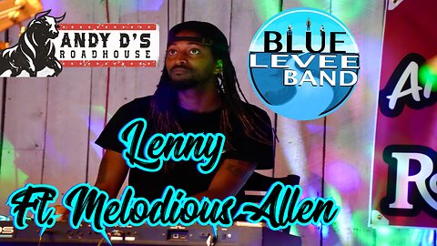 Blue Levee live at Andy D’s Roadhouse “Lenny” feat. Melodious Allen