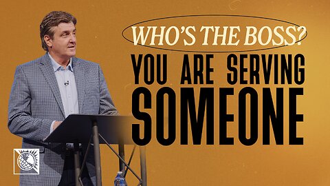 Who’s the Boss? [You Are Serving Someone]