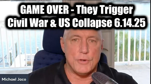 #MichaelJaco GAME OVER 6.14.25 - They Trigger Civil War & US Collapse