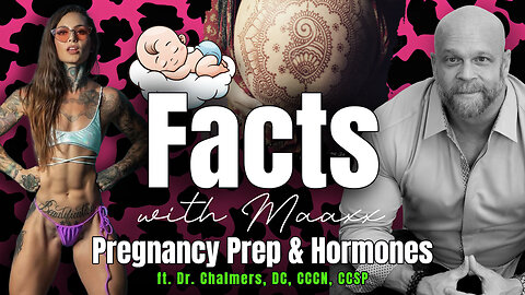 Facts with Maaxx - Ep 38 - Pregnancy Prep with Dr. Chalmers
